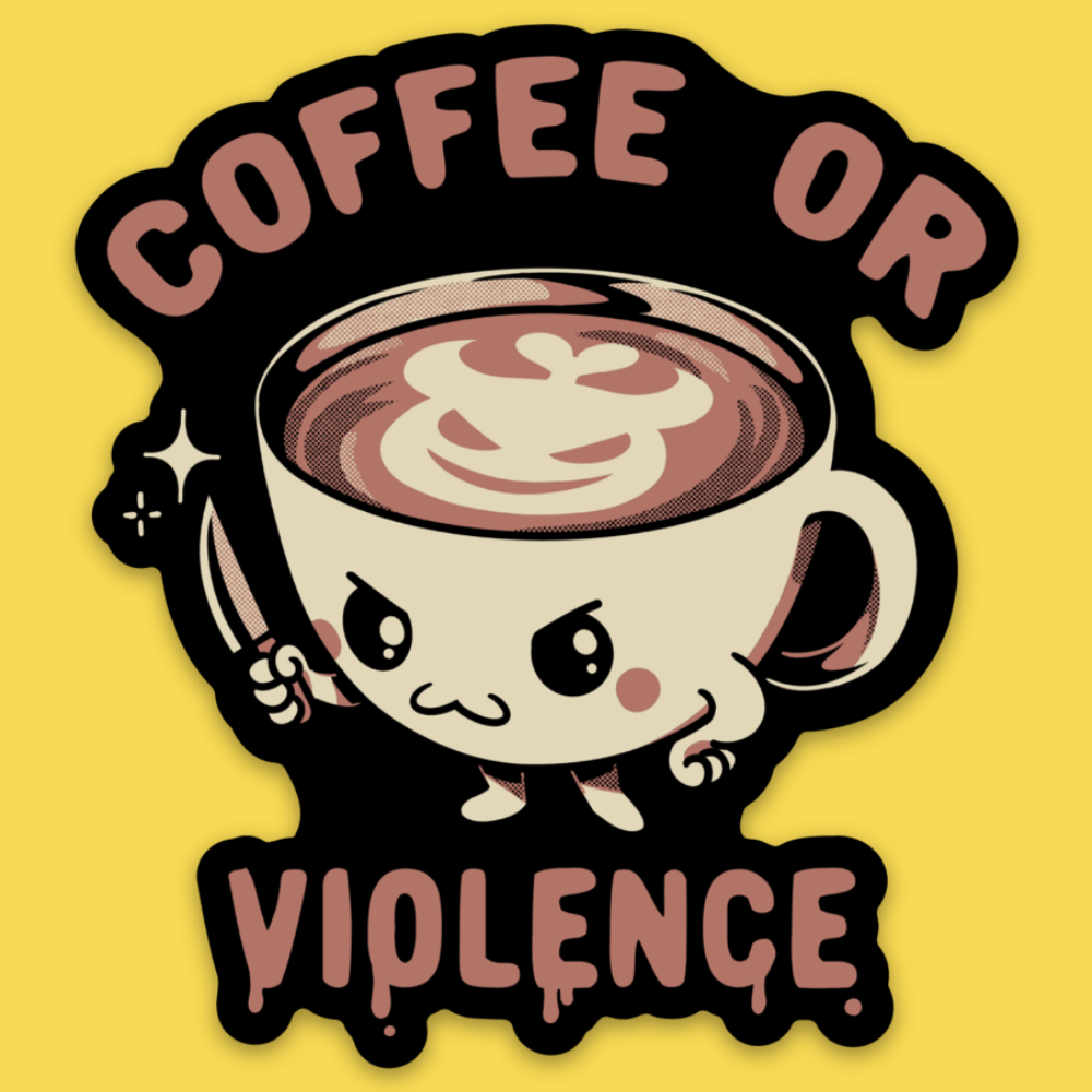 'Coffee or Violence' Sticker