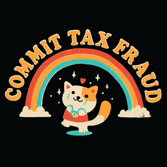 'Commit Tax Fraud' Shirt