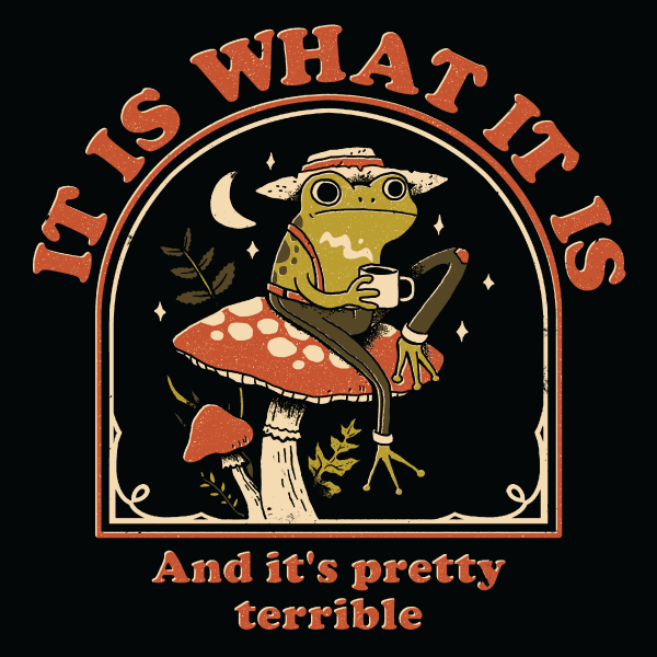 'It Is What It Is' Shirt