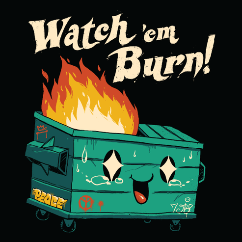 Watch 'Em Burn Shirt – Wicked Clothes